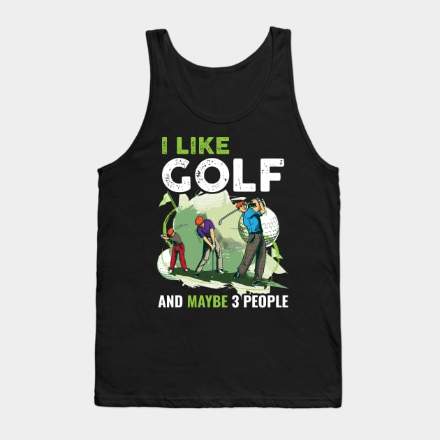 I Like Golf And Maybe 3 People Funny Golf Gift Tank Top by CatRobot